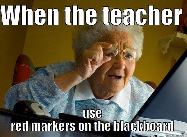 WHEN THE TEACHER  USE RED MARKERS ON THE BLACKBOARD Grandma finds the Internet