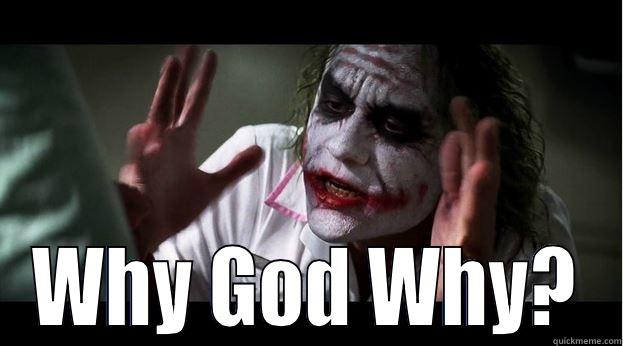  WHY GOD WHY? Joker Mind Loss