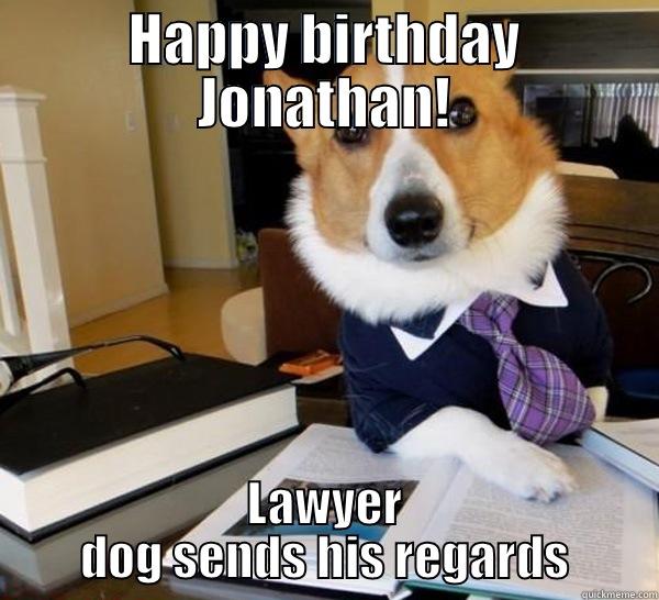 HAPPY BIRTHDAY JONATHAN! LAWYER DOG SENDS HIS REGARDS Lawyer Dog