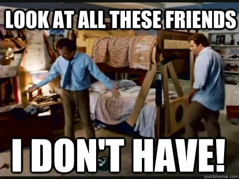Look at all these friends I don't have!  Step Brothers Bunk Beds