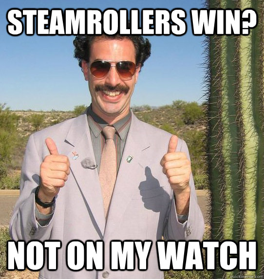 Steamrollers win? not on my watch  Upvoting Kazakh