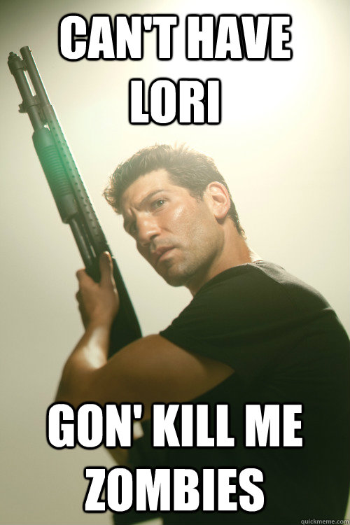 Can't have Lori Gon' Kill me Zombies - Can't have Lori Gon' Kill me Zombies  Walking Dead