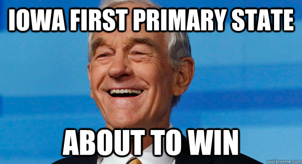 Iowa first primary state about to win - Iowa first primary state about to win  Optimistic Ron Paul