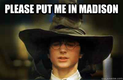 Please put me in Madison   SORTING HAT STUDENT