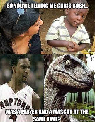 So you're telling me Chris Bosh... was a player and a mascot at the same time? - So you're telling me Chris Bosh... was a player and a mascot at the same time?  Chris Bosh Dinosaur Lookin Ass