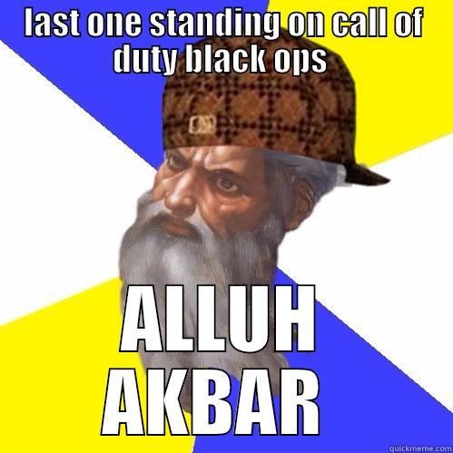 LAST ONE STANDING ON CALL OF DUTY BLACK OPS  ALLUH AKBAR  Scumbag Advice God
