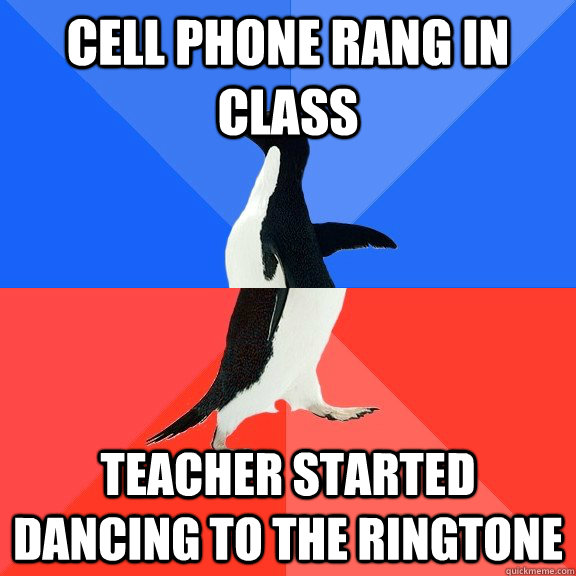 cell phone rang in class teacher started dancing to the ringtone  Socially Awkward Awesome Penguin