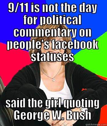 9/11 IS NOT THE DAY FOR POLITICAL COMMENTARY ON PEOPLE'S FACEBOOK STATUSES SAID THE GIRL QUOTING GEORGE W. BUSH Sheltering Suburban Mom