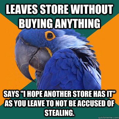 Leaves store without buying anything Says 