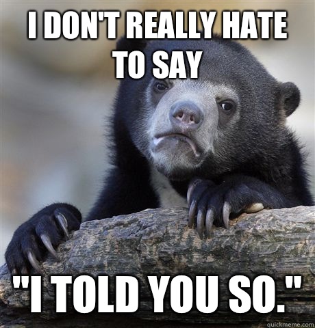 I don't really hate to say 