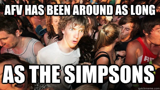 afv has been around as long  as the simpsons  Sudden Clarity Clarence