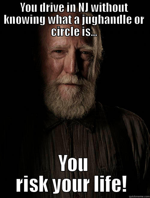 YOU DRIVE IN NJ WITHOUT KNOWING WHAT A JUGHANDLE OR CIRCLE IS... YOU RISK YOUR LIFE!  Misc