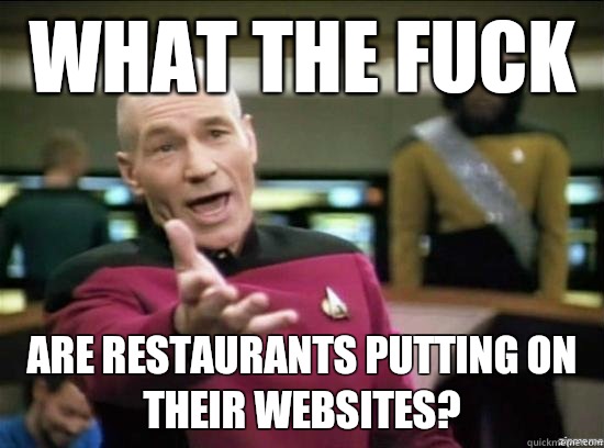 What the fuck are restaurants putting on their websites?  Annoyed Picard HD