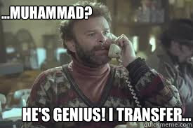 ...Muhammad? He's Genius! I transfer...  Peggy Transfer