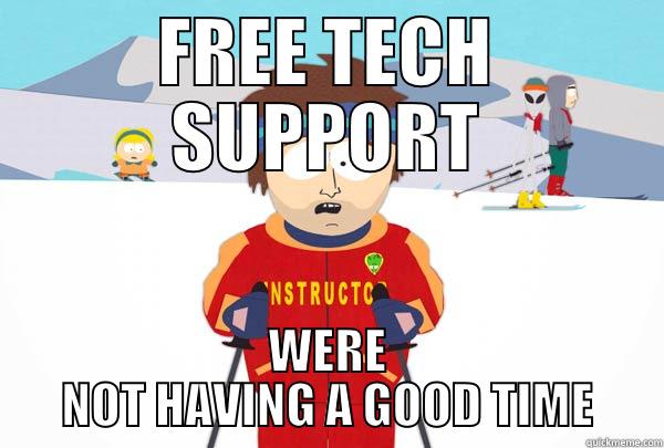 FREE TECH SUPPORT WERE NOT HAVING A GOOD TIME Super Cool Ski Instructor