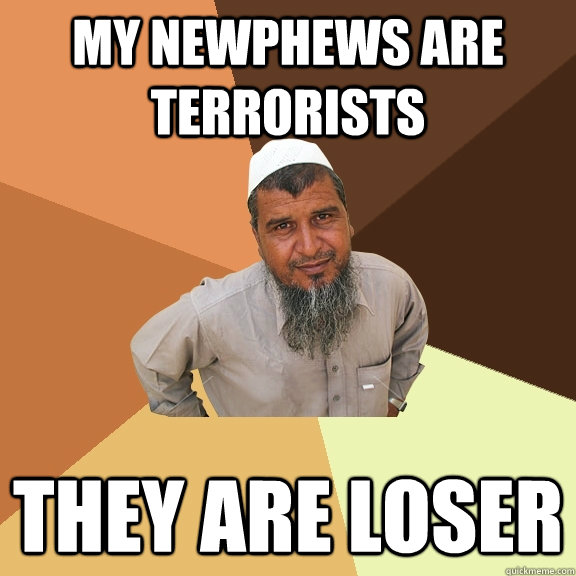 My NEWPHEWS ARE TERRORISTS THEY ARE LOSER  Ordinary Muslim Man