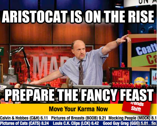 Aristocat is on the rise Prepare the fancy feast  Mad Karma with Jim Cramer