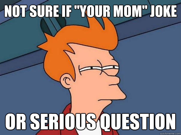 NOT SURE IF 