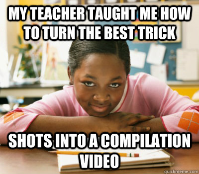 My teacher taught me how to turn the best trick shots into a compilation video - My teacher taught me how to turn the best trick shots into a compilation video  Successful Black Mans Daughter