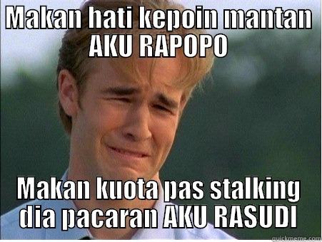 MAKAN HATI KEPOIN MANTAN AKU RAPOPO MAKAN KUOTA PAS STALKING DIA PACARAN AKU RASUDI 1990s Problems