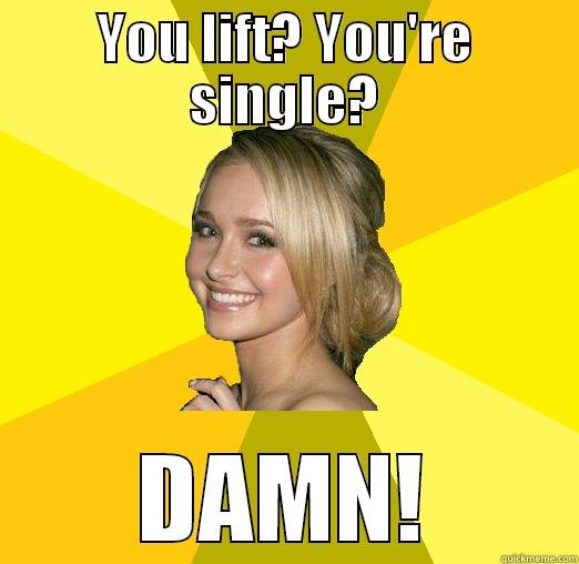 YOU LIFT? YOU'RE SINGLE? DAMN! Tolerable Facebook Girl