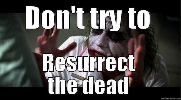 DON'T TRY TO RESURRECT THE DEAD Joker Mind Loss