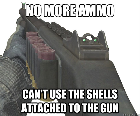 No more ammo Can't use the shells attached to the gun - No more ammo Can't use the shells attached to the gun  Call of Duty Logic