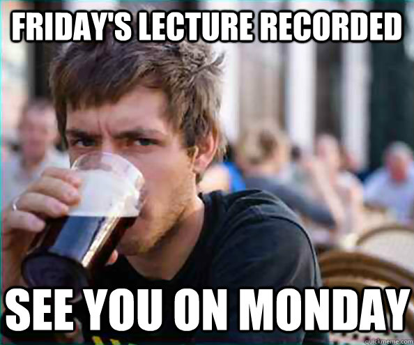 friday's lecture recorded see you on monday  Virgin College Senior