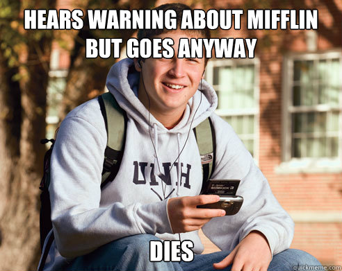 Hears Warning About Mifflin
But Goes Anyway Dies  College Freshman