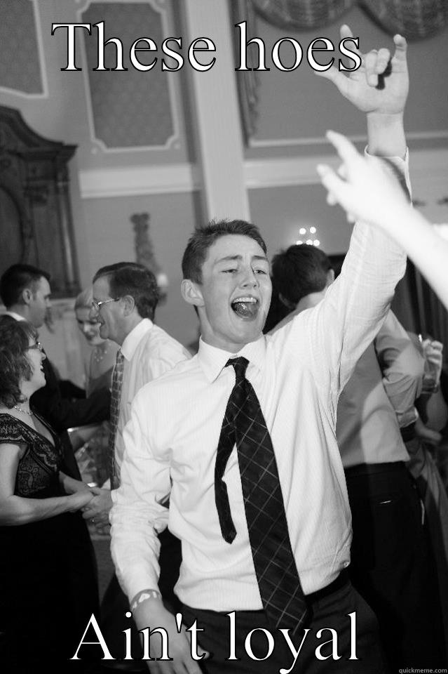 THESE HOES  AIN'T LOYAL Misc