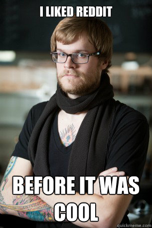 I liked Reddit before it was cool  Hipster Barista