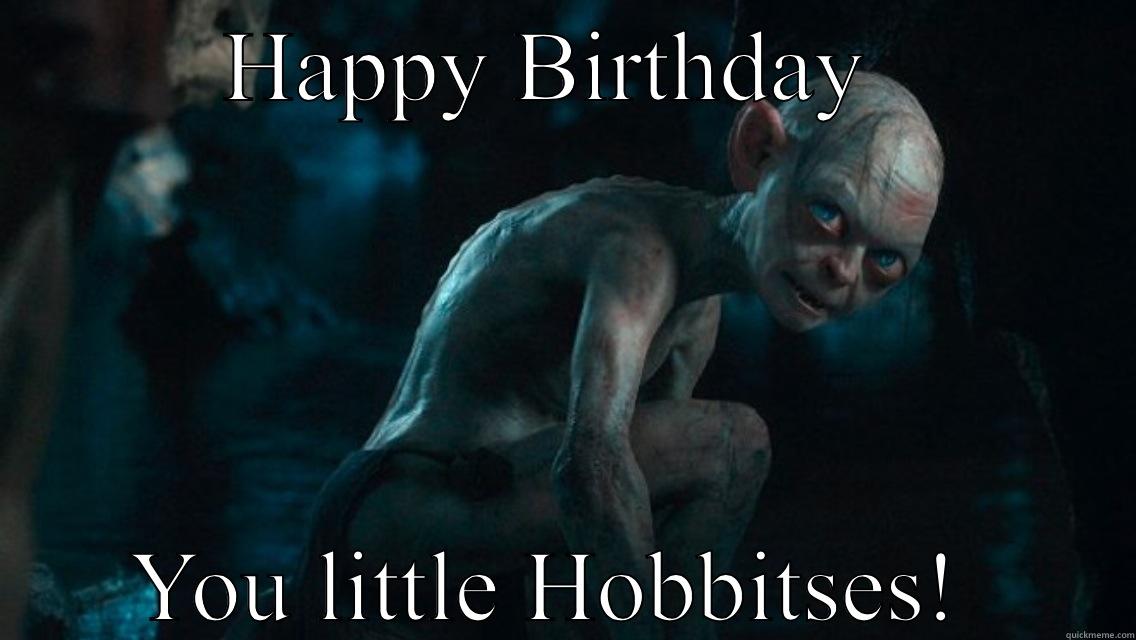 HAPPY BIRTHDAY  YOU LITTLE HOBBITSES!  Misc