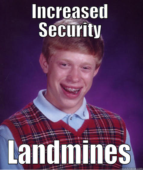 INCREASED SECURITY LANDMINES Bad Luck Brian