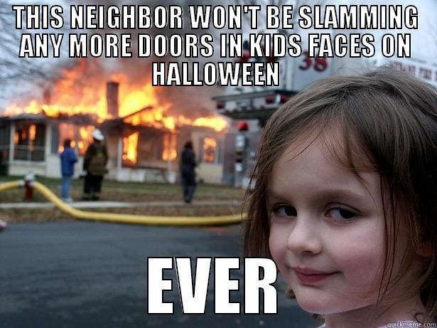 THIS NEIGHBOR WON'T BE SLAMMING ANY MORE DOORS IN KIDS FACES ON HALLOWEEN EVER Disaster Girl