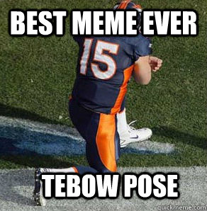 Best meme ever tebow pose  