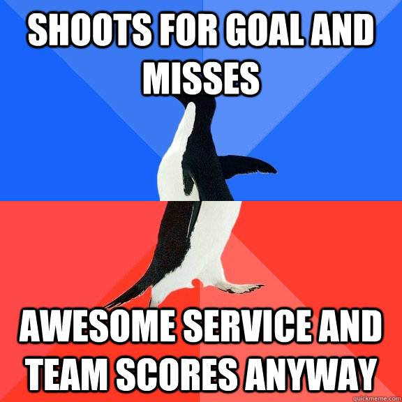 Shoots for goal and misses awesome service and team scores anyway  Socially Awkward Awesome Penguin