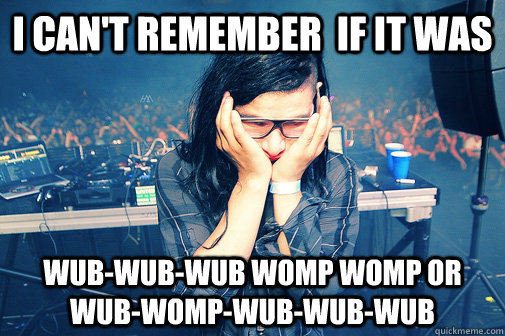 I can't remember  if it was  wub-wub-wub womp womp or wub-Womp-wub-wub-wub  