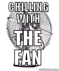 CHILLING WITH THE FAN Misc