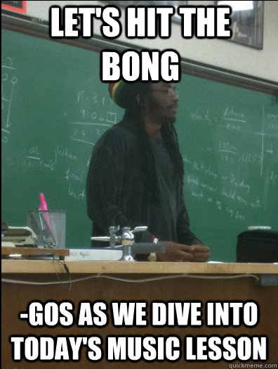 let's hit the bong -gos as we dive into today's music lesson  Rasta Science Teacher