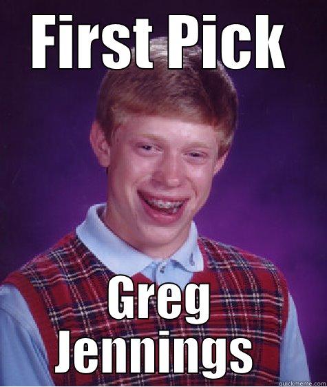 FIRST PICK GREG JENNINGS  Bad Luck Brian