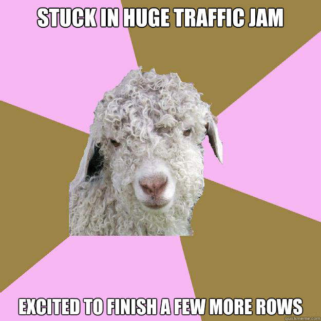 Stuck in huge traffic jam Excited to finish a few more rows   
