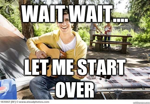 Wait wait.... Let me start over  