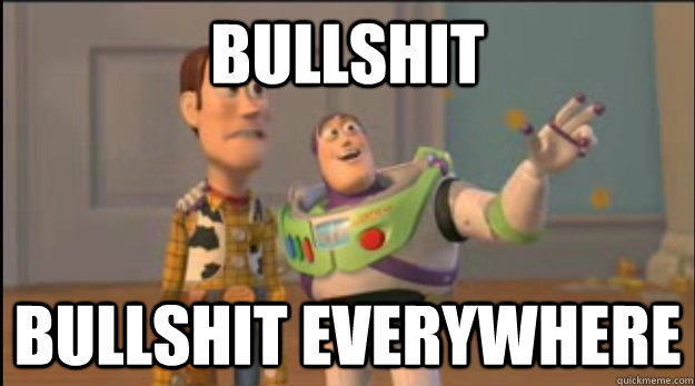 Bullshit bullshit everywhere  