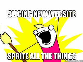 slicing new website sprite all the things  All The Things