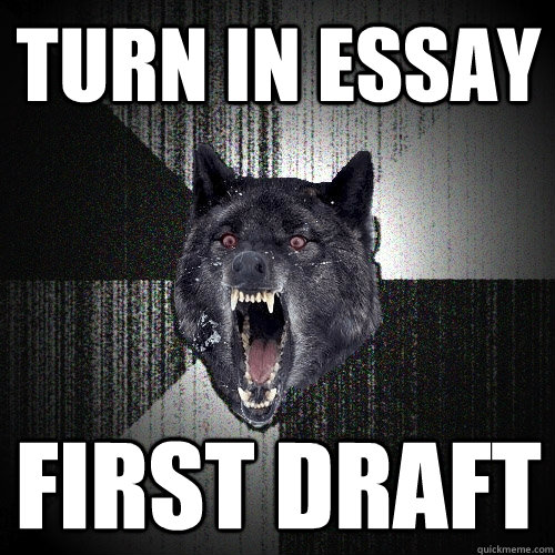 Turn in essay first draft  Insanity Wolf
