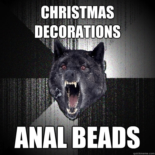 christmas decorations anal beads - christmas decorations anal beads  Insanity Wolf
