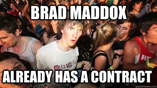 Brad Maddox already has a contract  Sudden Clarity Clarence