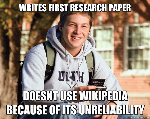WRITES FIRST RESEARCH PAPER doesnt use wikipedia because of its unreliability  College Freshman