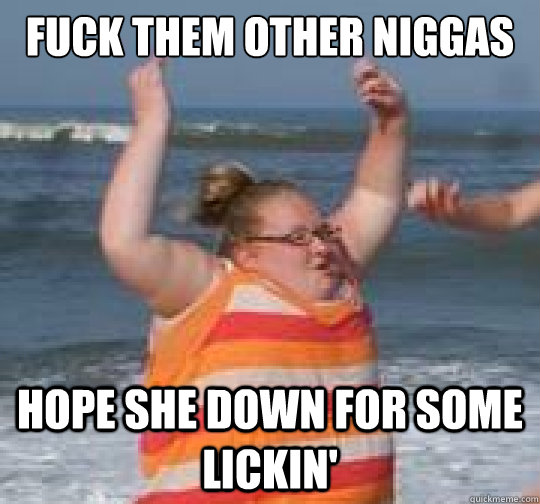 Fuck them otha niggas What phrase..., Fuck them otha niggas useful