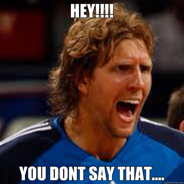 HEY!!!! YOU DONT SAY THAT.... - HEY!!!! YOU DONT SAY THAT....  Misc